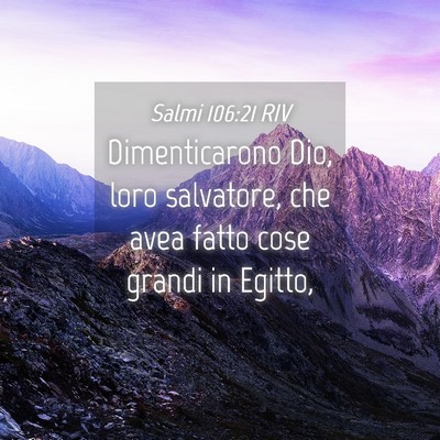 Picture 04 - Salmi 106:21 RIV - Dimenticarono Dio, loro salvatore, che avea fatto - Bible Verse Picture