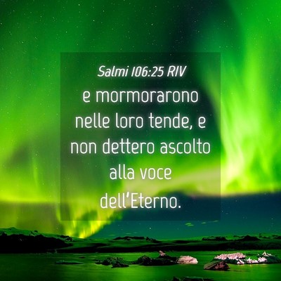 Picture 04 - Salmi 106:25 RIV - e mormorarono nelle loro tende, e non dettero - Bible Verse Picture