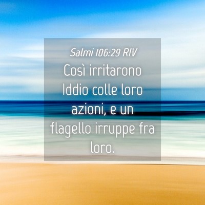 Picture 04 - Salmi 106:29 RIV - Così irritarono Iddio colle loro azioni, e un - Bible Verse Picture