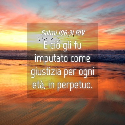 Picture 04 - Salmi 106:31 RIV - E ciò gli fu imputato come giustizia per ogni - Bible Verse Picture