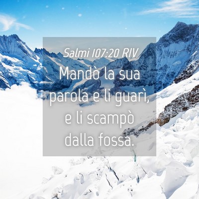 Picture 04 - Salmi 107:20 RIV - Mandò la sua parola e li guarì, e li scampò - Bible Verse Picture