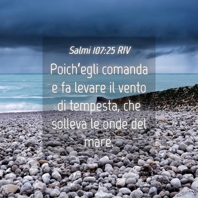 Picture 04 - Salmi 107:25 RIV - Poich’egli comanda e fa levare il vento di - Bible Verse Picture