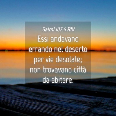 Picture 04 - Salmi 107:4 RIV - Essi andavano errando nel deserto per vie - Bible Verse Picture