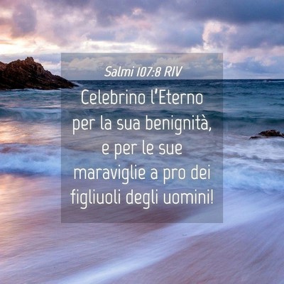 Picture 04 - Salmi 107:8 RIV - Celebrino l’Eterno per la sua benignità, e per - Bible Verse Picture