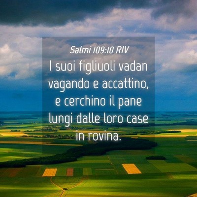 Picture 04 - Salmi 109:10 RIV - I suoi figliuoli vadan vagando e accattino, e - Bible Verse Picture