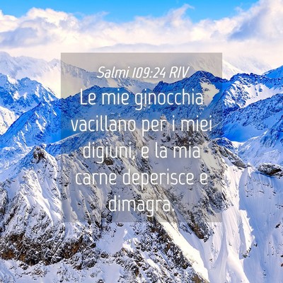 Picture 04 - Salmi 109:24 RIV - Le mie ginocchia vacillano per i miei digiuni, e - Bible Verse Picture