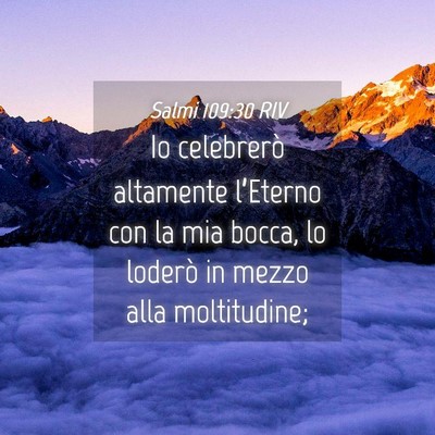 Picture 04 - Salmi 109:30 RIV - Io celebrerò altamente l’Eterno con la mia - Bible Verse Picture