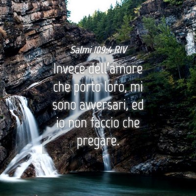 Picture 04 - Salmi 109:4 RIV - Invece dell’amore che porto loro, mi sono - Bible Verse Picture