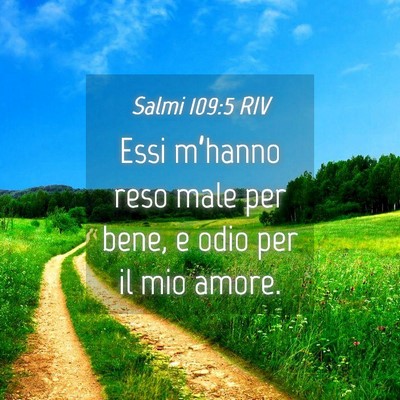 Picture 04 - Salmi 109:5 RIV - Essi m’hanno reso male per bene, e odio per il - Bible Verse Picture