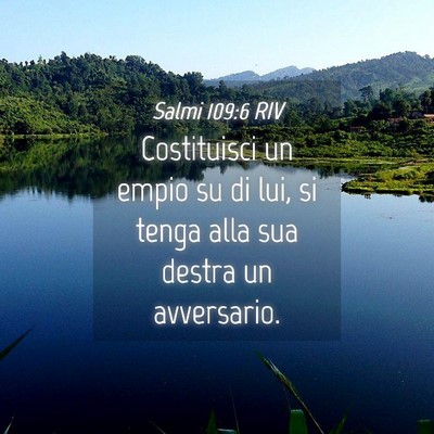Picture 04 - Salmi 109:6 RIV - Costituisci un empio su di lui, si tenga alla sua - Bible Verse Picture