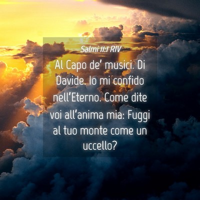 Picture 04 - Salmi 11:1 RIV - Al Capo de’ musici. Di Davide. Io mi confido - Bible Verse Picture