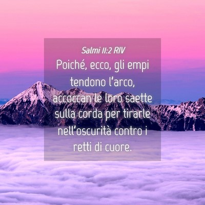 Picture 04 - Salmi 11:2 RIV - Poiché, ecco, gli empi tendono l’arco, - Bible Verse Picture