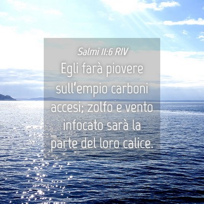 Picture 04 - Salmi 11:6 RIV - Egli farà piovere sull’empio carboni accesi; - Bible Verse Picture