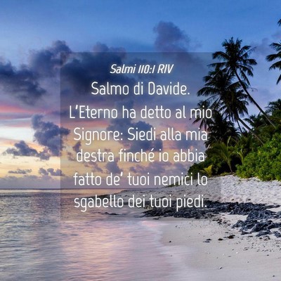 Picture 04 - Salmi 110:1 RIV - Salmo di Davide. L’Eterno ha detto al mio - Bible Verse Picture