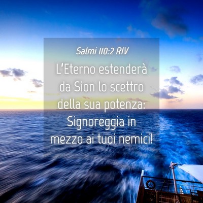 Picture 04 - Salmi 110:2 RIV - L’Eterno estenderà da Sion lo scettro della - Bible Verse Picture