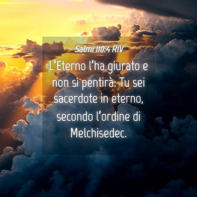 Picture 04 - Salmi 110:4 RIV - L’Eterno l’ha giurato e non si pentirà: Tu - Bible Verse Picture
