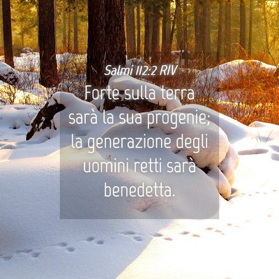 Picture 04 - Salmi 112:2 RIV - Forte sulla terra sarà la sua progenie; la - Bible Verse Picture