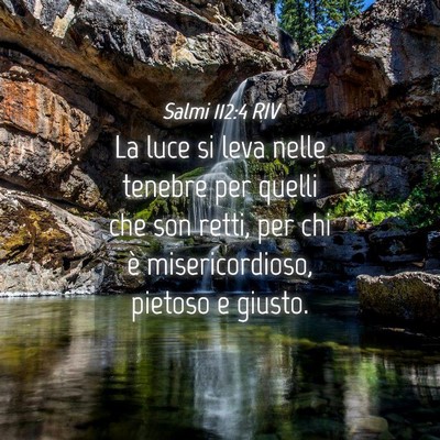 Picture 04 - Salmi 112:4 RIV - La luce si leva nelle tenebre per quelli che son - Bible Verse Picture