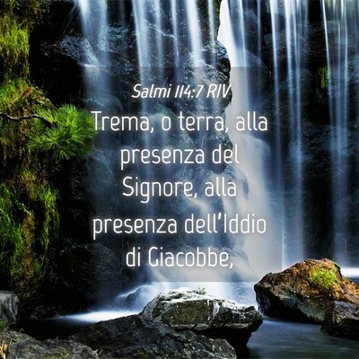 Picture 04 - Salmi 114:7 RIV - Trema, o terra, alla presenza del Signore, alla - Bible Verse Picture