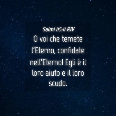 Picture 04 - Salmi 115:11 RIV - O voi che temete l’Eterno, confidate - Bible Verse Picture