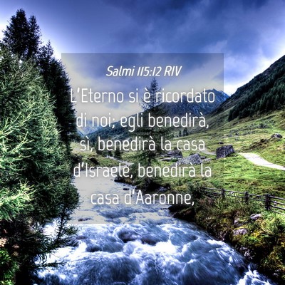 Picture 04 - Salmi 115:12 RIV - L’Eterno si è ricordato di noi; egli - Bible Verse Picture