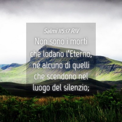 Picture 04 - Salmi 115:17 RIV - Non sono i morti che lodano l’Eterno, né - Bible Verse Picture