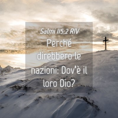 Picture 04 - Salmi 115:2 RIV - Perché direbbero le nazioni: Dov’è il loro - Bible Verse Picture