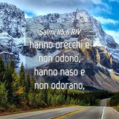 Picture 04 - Salmi 115:6 RIV - hanno orecchi e non odono, hanno naso e non - Bible Verse Picture