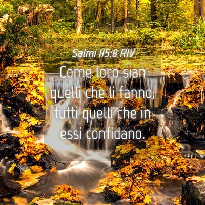 Picture 04 - Salmi 115:8 RIV - Come loro sian quelli che li fanno, tutti quelli - Bible Verse Picture