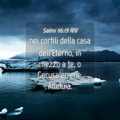 Picture 04 - Salmi 116:19 RIV - nei cortili della casa dell’Eterno, in mezzo a - Bible Verse Picture