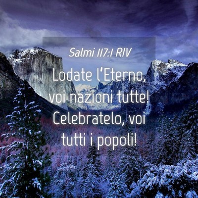 Picture 04 - Salmi 117:1 RIV - Lodate l’Eterno, voi nazioni tutte! - Bible Verse Picture