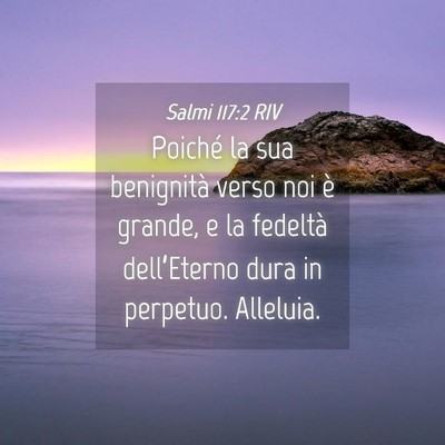 Picture 04 - Salmi 117:2 RIV - Poiché la sua benignità verso noi è grande, e - Bible Verse Picture