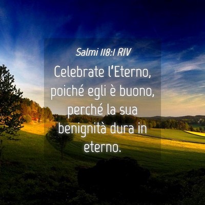 Picture 04 - Salmi 118:1 RIV - Celebrate l’Eterno, poiché egli è buono, - Bible Verse Picture