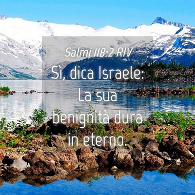 Picture 04 - Salmi 118:2 RIV - Sì, dica Israele: La sua benignità dura in - Bible Verse Picture