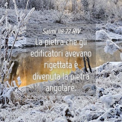 Picture 04 - Salmi 118:22 RIV - La pietra che gli edificatori avevano rigettata - Bible Verse Picture