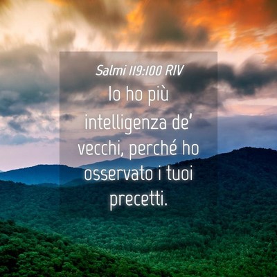 Picture 04 - Salmi 119:100 RIV - Io ho più intelligenza de’ vecchi, perché ho - Bible Verse Picture