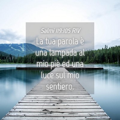 Picture 04 - Salmi 119:105 RIV - La tua parola è una lampada al mio piè ed una - Bible Verse Picture