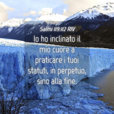Picture 04 - Salmi 119:112 RIV - Io ho inclinato il mio cuore a praticare i tuoi - Bible Verse Picture