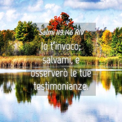 Picture 04 - Salmi 119:146 RIV - Io t’invoco; salvami, e osserverò le tue - Bible Verse Picture