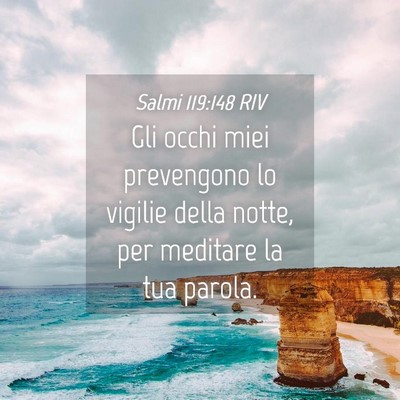 Picture 04 - Salmi 119:148 RIV - Gli occhi miei prevengono lo vigilie della notte, - Bible Verse Picture