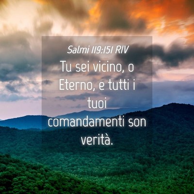 Picture 04 - Salmi 119:151 RIV - Tu sei vicino, o Eterno, e tutti i tuoi - Bible Verse Picture