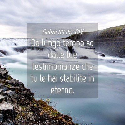 Picture 04 - Salmi 119:152 RIV - Da lungo tempo so dalle tue testimonianze che tu - Bible Verse Picture