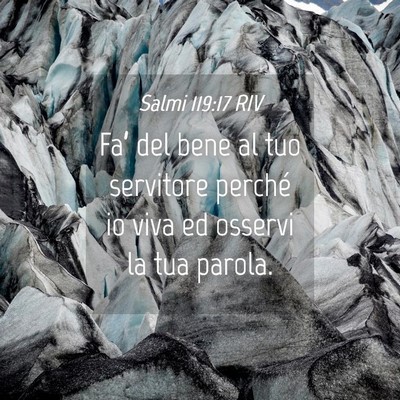 Picture 04 - Salmi 119:17 RIV - Fa’ del bene al tuo servitore perché io viva - Bible Verse Picture