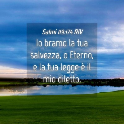 Picture 04 - Salmi 119:174 RIV - Io bramo la tua salvezza, o Eterno, e la tua - Bible Verse Picture