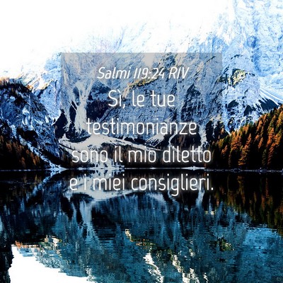 Picture 04 - Salmi 119:24 RIV - Sì, le tue testimonianze sono il mio diletto e i - Bible Verse Picture