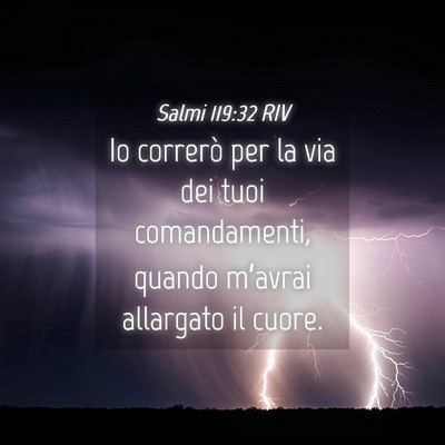 Picture 04 - Salmi 119:32 RIV - Io correrò per la via dei tuoi comandamenti, - Bible Verse Picture