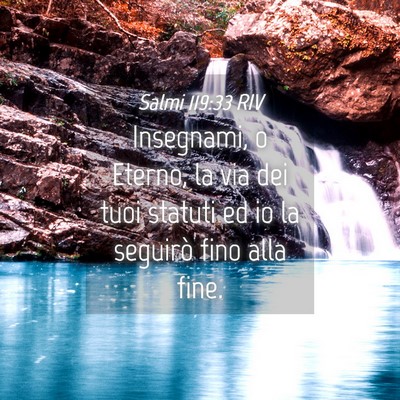 Picture 04 - Salmi 119:33 RIV - Insegnami, o Eterno, la via dei tuoi statuti ed - Bible Verse Picture