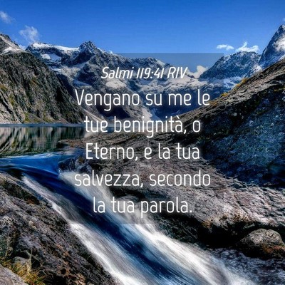 Picture 04 - Salmi 119:41 RIV - Vengano su me le tue benignità, o Eterno, e la - Bible Verse Picture
