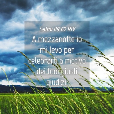Picture 04 - Salmi 119:62 RIV - A mezzanotte io mi levo per celebrarti a motivo - Bible Verse Picture