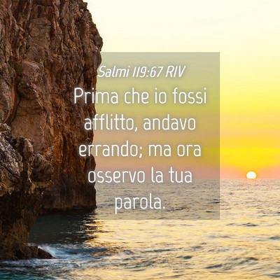 Picture 04 - Salmi 119:67 RIV - Prima che io fossi afflitto, andavo errando; ma - Bible Verse Picture